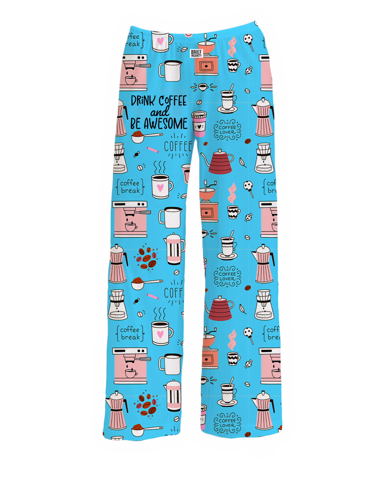 BRIEF INSANITY's Drink Coffee Be Awesome Pajama Lounge Pants