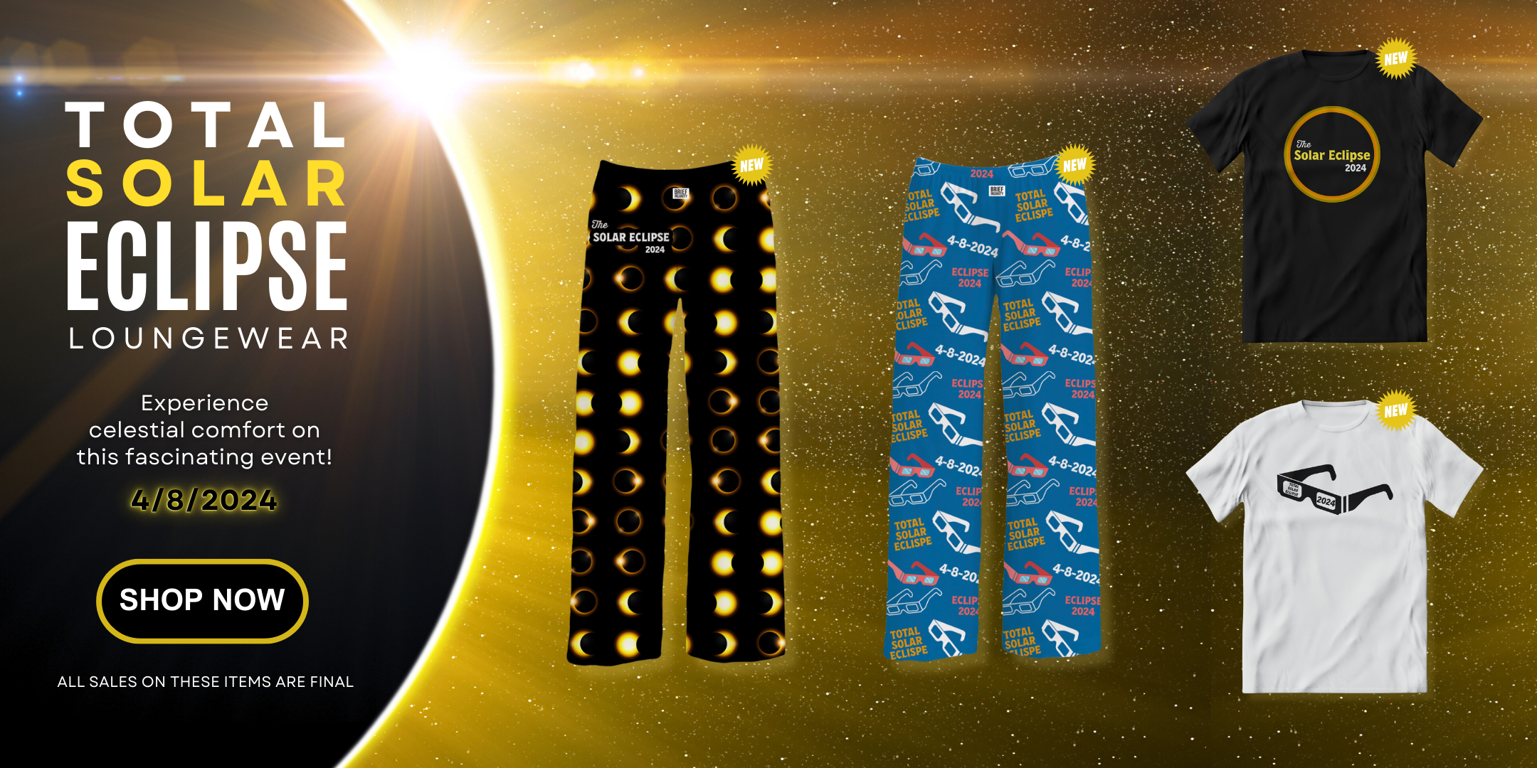 Total Solar Eclipse Loungewear - Experience celestial comfort on this fascinating event! - 4/8/24 - SHOP NOW - ALL SALES ON THESE ITEMS ARE FINAL