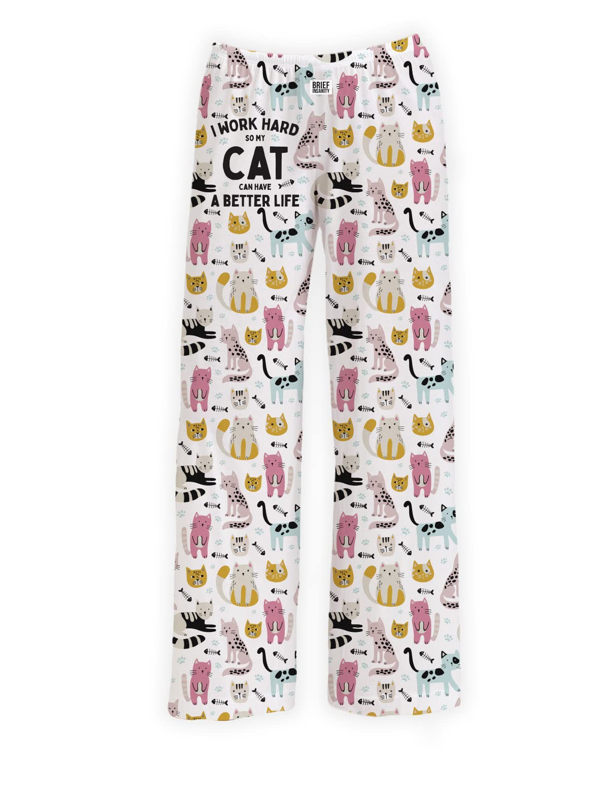 BRIEF INSANITY I Work Hard So My Cat Can Have a Better Life Lounge Pants