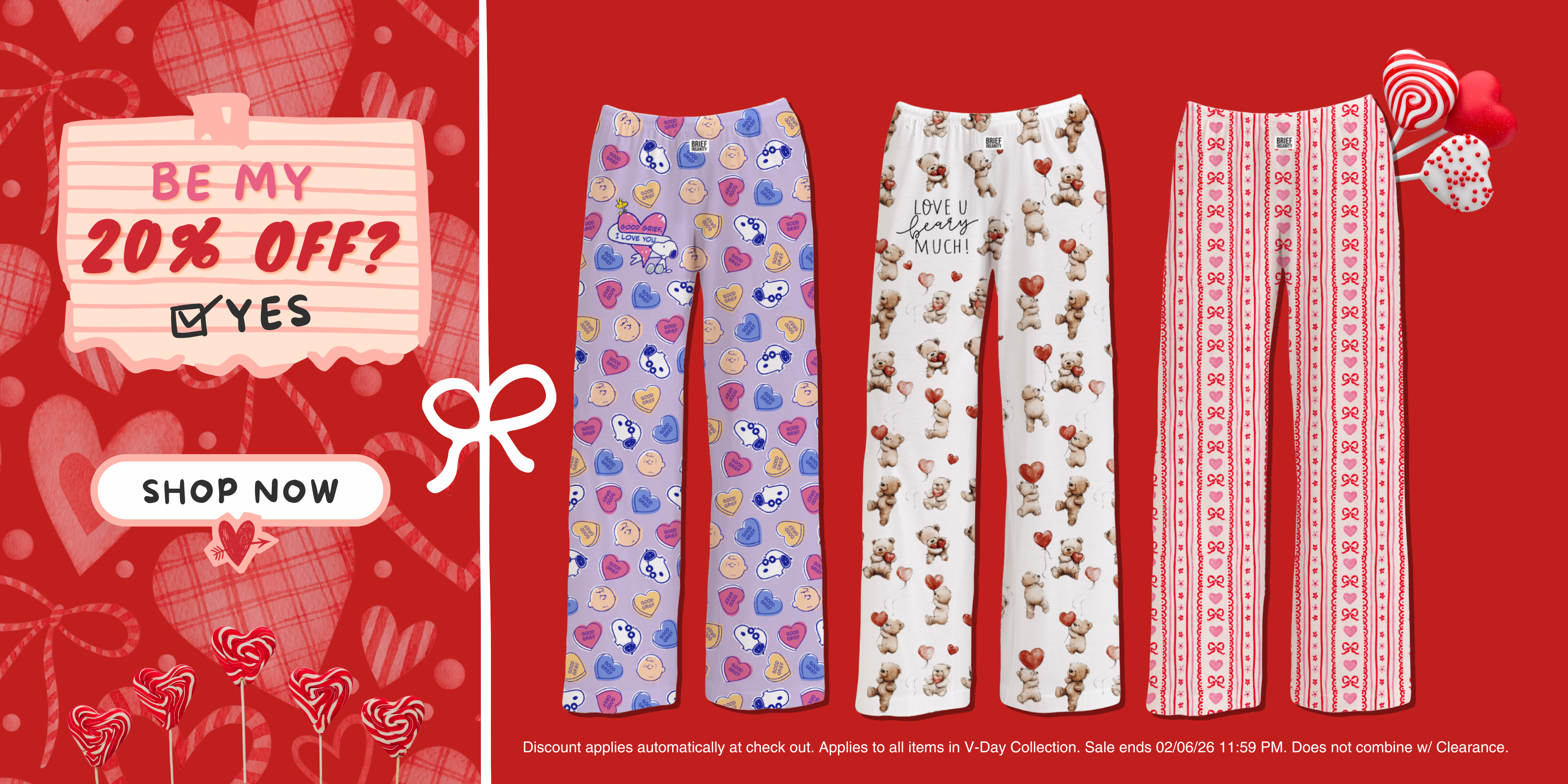 Be My 20% Off? Yes - SHOP NOW - Discount applies automatically at check out. Applies to all items in V-Day Collection. Sale ends 2/6/26 11:59 PM. Does not combine w/ clearance.