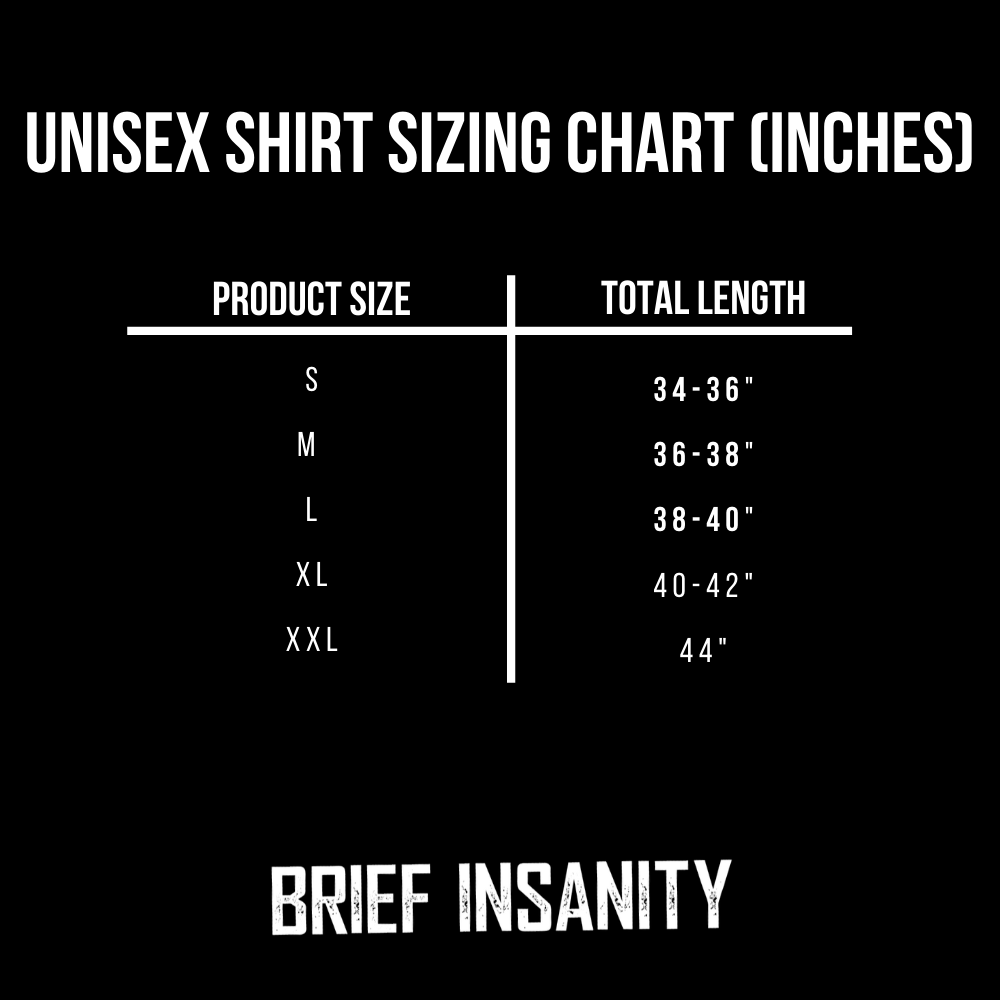 BRIEF INSANITY's Unisex Shirt Sizing Chart (Inches)
