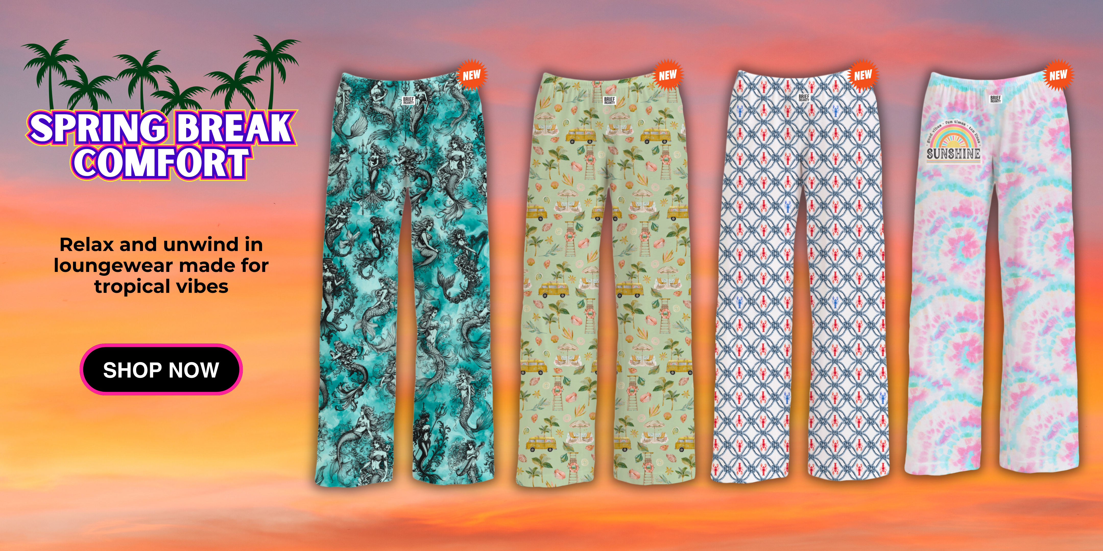 Spring Break Comfort - Relax and unwind in loungewear made for tropical vibes - SHOP NOW (Featuring images of new Mermaid lounge pants, Vintage Pastel  Beach lounge pants, Nautical Lobster lounge pants, and Good Vibes Sunshine lounge pants)