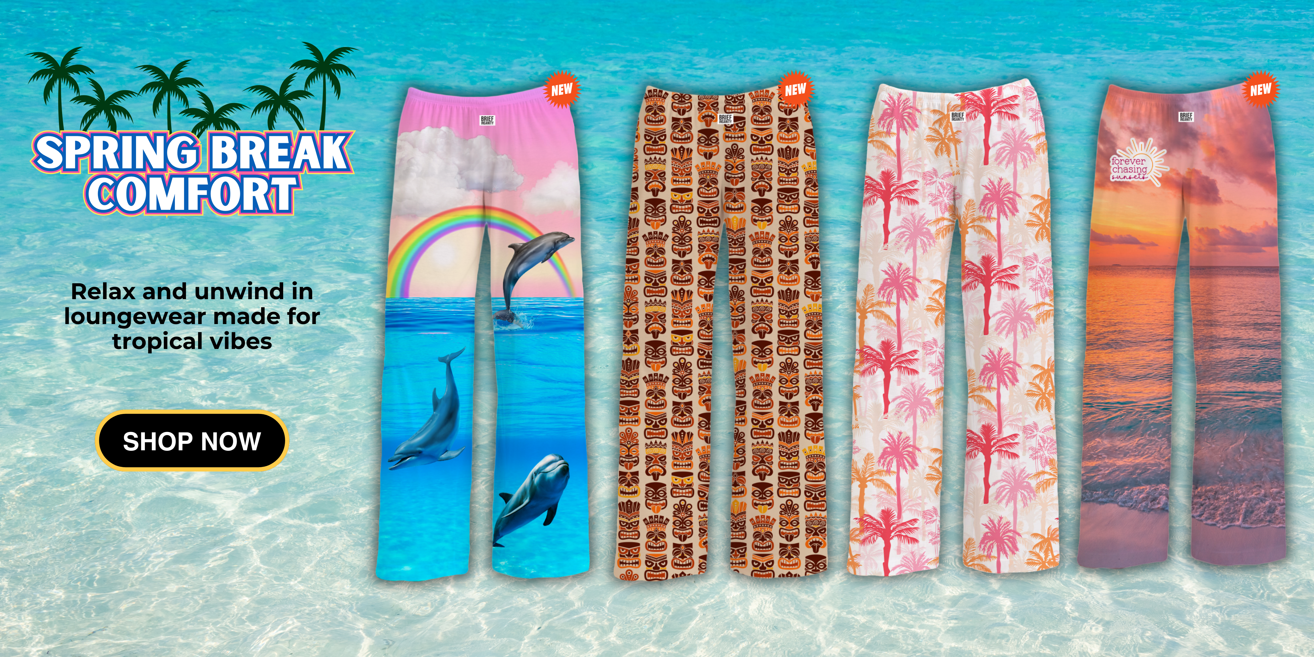 Spring Break Comfort - Relax and unwind in loungewear made for tropical vibes - SHOP NOW (Featuring images of Dolphin lounge pants, Tiki Masks lounge pants, Pink Palm Trees lounge pants, and Sunset Chaser lounge pants)