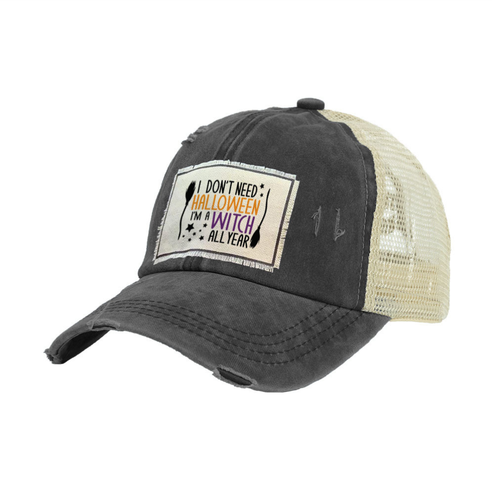 BRIEF INSANITY I Don't Need Halloween, I'm a Witch All Year Vintage Distressed Trucker Hat